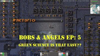 FACTORIO - Bobs & Angels Ep 5: "Oh.. Green Science is that Simple??"