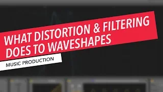 How Distortion and Filtering Impact Wave Shape and Frequency | Music Production | Berklee Online