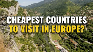 10 Cheapest Countries to Visit in Europe 2024