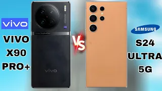 Vivo X90 Pro+ Vs Samsung S24 ULTRA||Full Comparison||