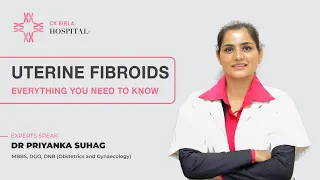 Women's Health | Uterus Fibroids | Dr. Priyanka Suhag | CK Birla Hospital