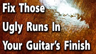 Fix Those Ugly Runs In Your Guitar's Finish