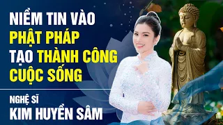 Nghệ sĩ Kim Huyền Sâm: Niềm tin vào Phật pháp tạo thành công trong cuộc sống và sự nghiệp