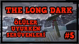 HEDEF BOZKURT DAĞI | The Long Dark | ÖLÜLER UYURKEN SERÜVENLERİ | #5