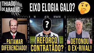 🤔 EIXO ELOGIA GALO?  💣 PATAMAR DIFERENCIADO! ✍️ REFORÇO CONTRATADO? 😂 DETONOU O EX-RIVAL!