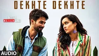 Dekhte Dekhte Full Audio | Atif A | Batti Gul Meter Chalu | Shahid K Shraddha K | Nusrat Saab