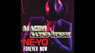 Ne - Yo - Forever Now ( DJ Active Mash Up Rework )