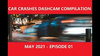 CAR CRASHES DASHCAM COMPILATION MAY 2021 - EPISODE 01 |  [SOMETHINGFUNNY]
