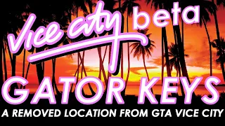 GTA Vice City Beta - Gator Keys Analysis & Speculation