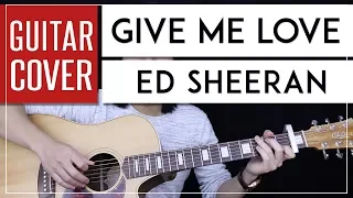 Give Me Love Guitar Cover Acoustic - Ed Sheeran + Onscreen Chords