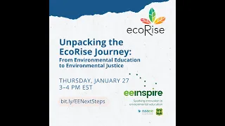 Unpacking the EcoRise Journey: From Environmental Education to Environmental Justice
