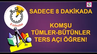 6.SINIF / 8 DAKİKADA KOMŞU-TÜMLER-BÜTÜNLER-TERS AÇI ÖĞREN