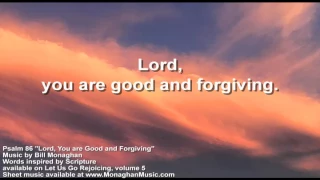 Lord You Are Good and Forgiving (Psalm 86) - by Bill Monaghan LYRICS VIDEO