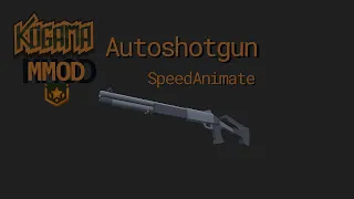 Autoshotgun & SpeedAnimate | KoGaMa MMod