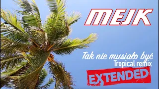 Mejk - Tak nie musiało być (Tropical Remix) [EXTENDED]