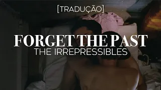 The Irrepressibles - Forget the Past [Legendado/Tradução]