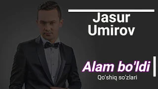 Jasur Umirov - Alam bo'ldi (Lyrics)/ Жасур Умиров - Алам булди