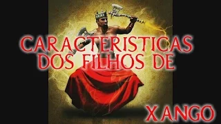 CARACTERISTICAS DOS FILHOS DE XANGO