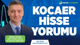 Sertaç Ekeke'den KOCAER Hisse Yorumu "22 Eylül 2023 Tarihli Yayından" | İnfo Yatırım