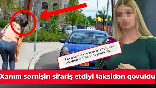 Xanım sərnişin sifariş etdiyi taksidən qovuldu