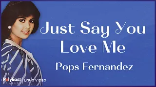 Pops Fernandez - Just Say You Love Me (Lyric Video)