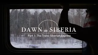 Dawn In Siberia, Part 1: The Trans-Siberian Express