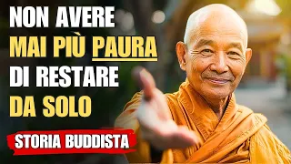 7 LEZIONI di vita per non avere più PAURA di restare da SOLI | Storia Buddista