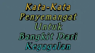 Kata Kata Penyemangat Untuk Bangkit Dari Kegagalan | Video Motivasi