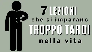 7 lezioni che si imparano troppo tardi nella vita