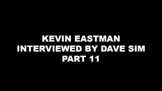 KEVIN EASTMAN interviewed by DAVE SIM #11 (Dave's weekly update Special Edition)