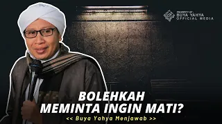 Bolehkah Meminta Ingin Mati? | Buya Yahya Menjawab