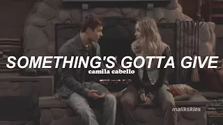 Camila Cabello - Something's Gotta Give (Traducida al español)