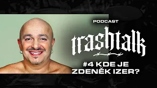 "Labely dneska tlačí TikTok hity" / Trash Talk - #4 - KDE JE ZDENĚK IZER?