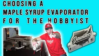 Choosing a maple syrup evaporator for the hobbyist!