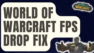 How To Fix World Of Warcraft FPS Drop [Updated 2024]