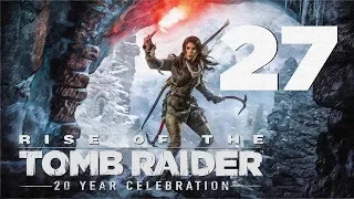 Rise of the Tomb Raider: 20 Year Celebration Walkthrough HD - The Acropolis - Part 27 [Survivor]