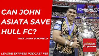 League Express Podcast #39: Garry Schofield returns to discuss John Asiata, Lewis Dodd and Hull FC