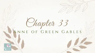 Chapter 33 Anne of Green Gables by L.M. Montgomery Audiobook for Alitheia Audio