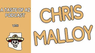 Arizona Food & Beverage Writer Chris Malloy | A Taste of AZ Podcast #22