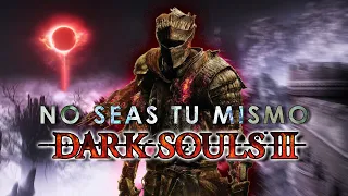 DARK SOULS III - Análisis Psicológico - "No Seas Tu Mismo"