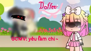 GCMV : yêu làm chi , gacha life " Doffee"