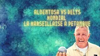 Albentosa vs Delys Mondial la Marseillaise à Pétanque