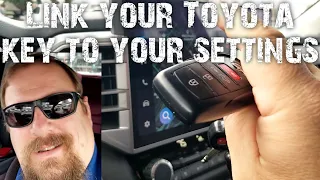 Link your key to your vehicle settings on the new Toyota systems.