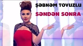 Şəbnəm Tovuzlu - Səndən Sonra  (Official Music Video)