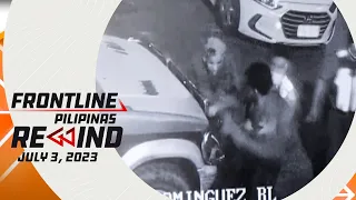 Frontline Pilipinas Rewind | July 3, 2023