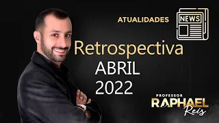 Atualidades do mês de abril de 2022 - Estratégia Concursos | Prof. Raphael Reis