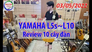 Review 10 cây đàn guitar YAMAHA L5 - L6 - L8 -L10/L10S [01/5/2022]