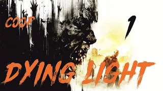 Dying Light [Совместная игра] #1 Рахим и его команда