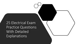 25 Electrical Exam Prep Practice Test Questions with full explanations VOL 1