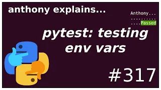 pytest: testing env variables (intermediate) anthony explains #317
